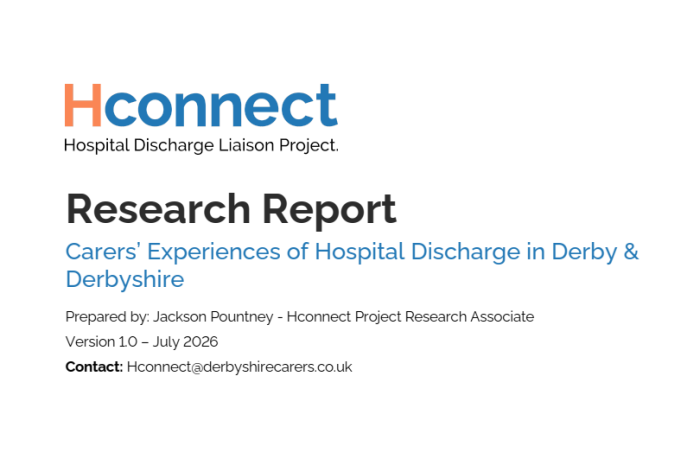 Carers’ Experiences of Hospital Discharge in Derby & Derbyshire Research Report